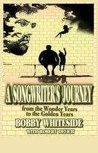 Load image into Gallery viewer, A Songwriter&#39;s Journey by Bobby Whiteside (Author), Robert Delich (Editor)