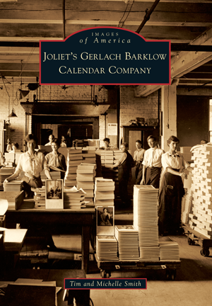Joliet's Gerlach Barklow Calendar Company By Tim and Michelle Smith